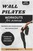 Wall Pilates Workouts for Women: Empower and unlock strong and flexible body by Mary D. Beveridge