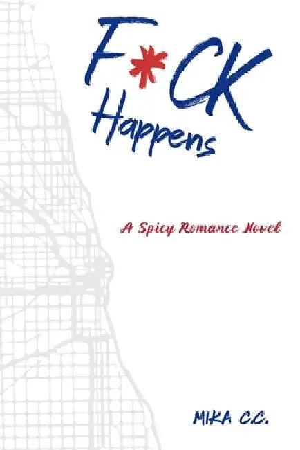 F*ck Happens by Mika C. C.