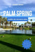 Palm Springs Guide de Voyage 2024: Découvrez le joyau de la Californie: meilleurs sites, séjours, bons plans, activités, incontournables, randonnées e by André Frost