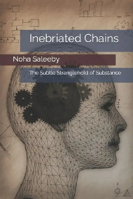 Inebriated Chains: The Subtle Stranglehold of Substance by Noha Saleeby
