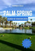 Palm Springs Guida Di Viaggio 2024: Scopri il gioiello della California: i migliori siti, soggiorni, consigli parsimoniosi, attività, cose da vedere, by Andrea Gelo