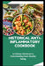 Historical Anti-Inflammatory Cookbook: A Culinary Adventure to Understanding Heart-Healthy Eating by Victoria O. Brown