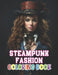 Steampunk Fashion Coloring Book: New Edition 100+ Unique and Beautiful High-quality Designs by Simpson Collen