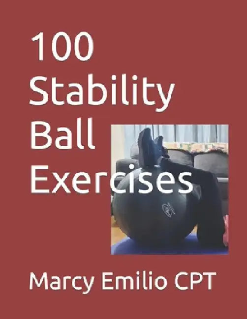 100 Stability Ball Exercises by Gretta Klass