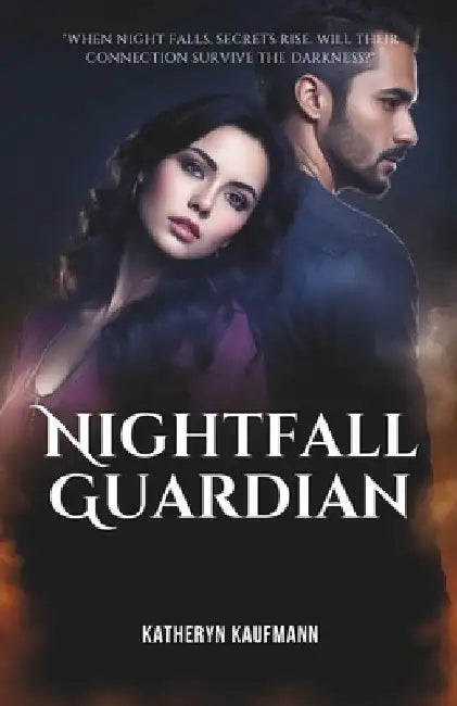 Nightfall Guardian: When Love Becomes a Dangerous Game by Katheryn Kaufmann