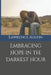 Embracing Hope in the Darkest Hour by Lawrence Austin