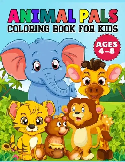 Animals Pals Coloring Book For Kids Ages 4-8: Fun And Easy Coloring Book of Cute Animals for Kids Boys Girls. 100 Story Paper Pages. 8.5 in x 11 in Co by Porag Press