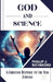 God and Science: A Christian Response to the New Atheism by Phillip J. Richmond