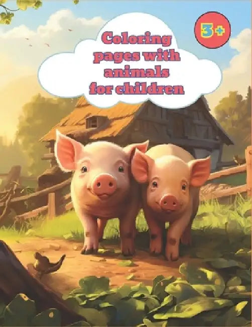 Coloring pages with animals: Coloring pages with animals for children 3 to 8 years old by Adam Emilian Ciechlecki
