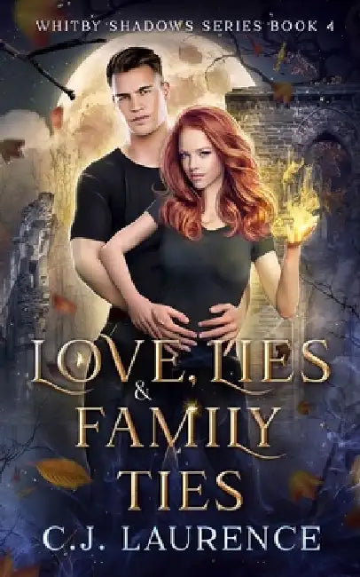 Love, Lies and Family Ties: A young adult paranormal romance by C. J. Laurence