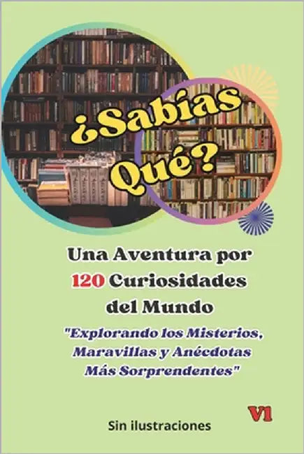 ¿Sabías Qué? Una Aventura por las Curiosidades del Mundo: Explorando los Misterios, Maravillas y Anécdotas Más Sorprendentes by Leoslo