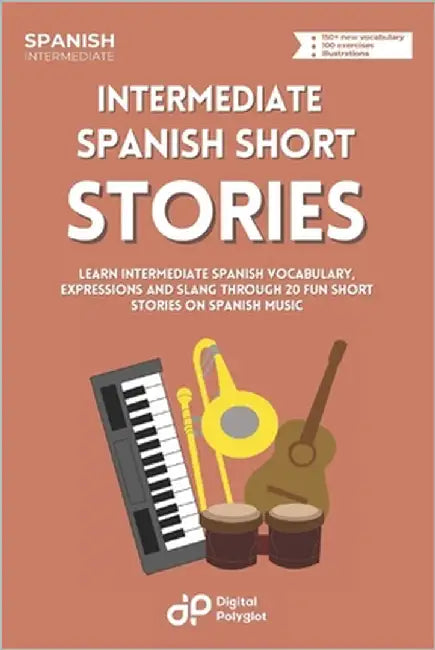 Intermediate Spanish Dialogues: Learn Intermediate Vocabulary, Expressions and Slang through 20 Fun Short Stories on Music by Polyglot, Digital