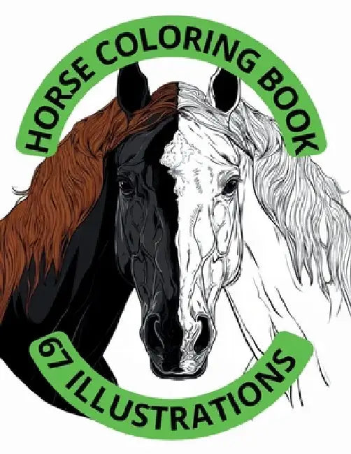 67 Majestic Horses Coloring Book: An Exquisite for Horse Enthusiasts Inspiring Nature Lovers Illustrations for Creativity, Wild, Relaxation, Perfect f by Artur Sobolevskij