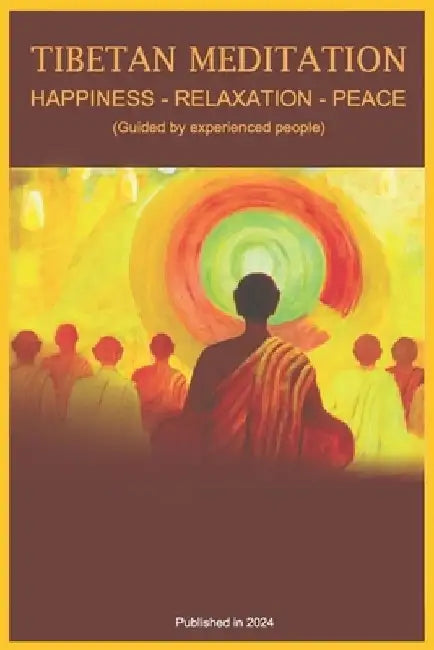 Tibetan Meditation: Brings happiness, relaxation, trains intelligence and enhances creativity by Hien Tam