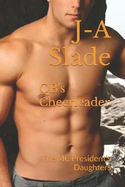 QB's Cheerleader: The MC President's Daughters by J-A Slade