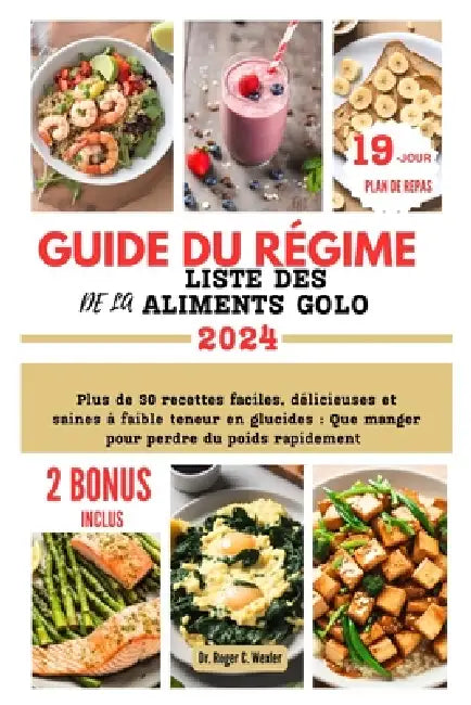 Guide Du Régime Et de la Liste Des Aliments Golo: Plus de 30 recettes faciles, délicieuses et saines à faible teneur en glucides by Roger Wexler