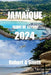 Guide de Voyage En Jamaïque 2024: Explorez les Blue Mountains naturelles et luxuriantes de la Jamaïque. by Robert A. Smith