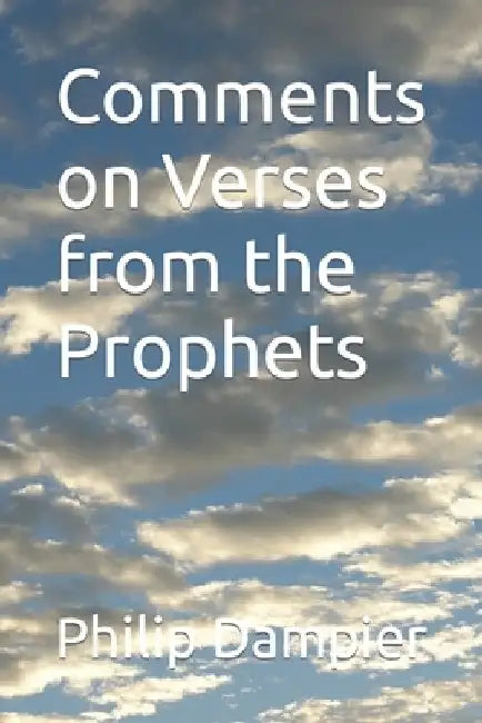 Comments on Verses from the Prophets by Philip Dampier