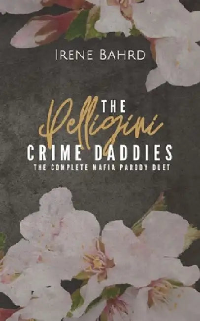 The Pelligini Crime Daddies by Irene Bahrd