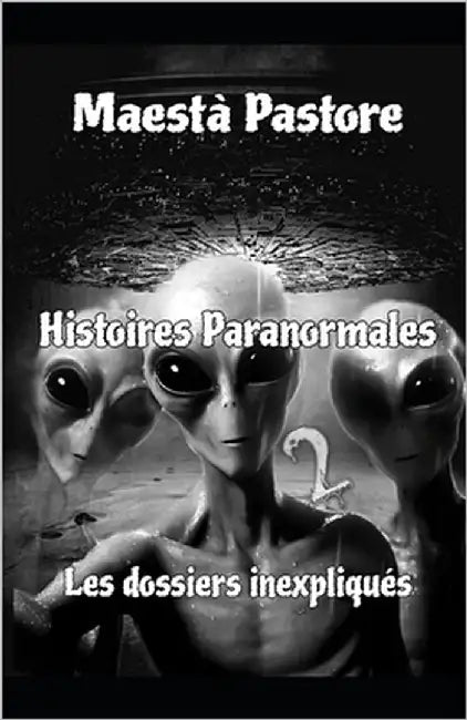 Histoires Paranormales 2: Les dossiers inexpliqués by Pastore, Maestà