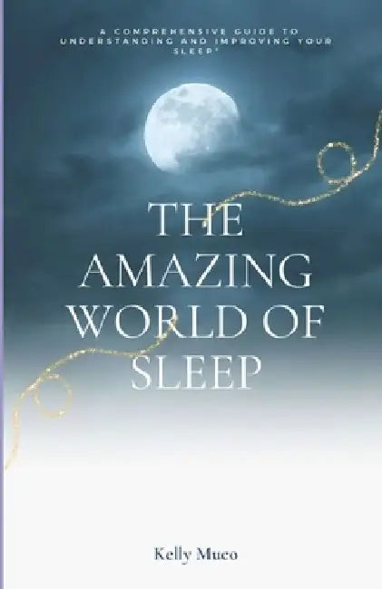 The Amazing World Of Sleep: Remember how we found that mysterious map in Grandma's attic? Well, buckle up because this chapter is all about ourinc by Kelly Muco