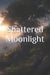 Shattered Moonlight by Kyle Mendez