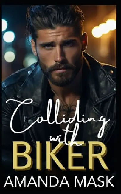 Colliding with Biker: An Opposites Attract Small Town Bad Boy Romance by Amanda Mask