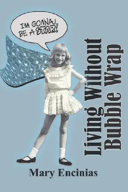 Living Without Bubble Wrap by Mary Encinias