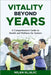 Vitality Beyond Years: A Comprehensive Guide to Health and Wellness for Seniors by Milan Kljajic