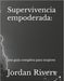 Supervivencia empoderada: : una guía completa para mujeres by Jordan Rivers