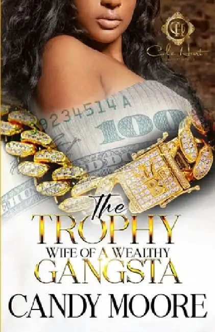 The Trophy Wife Of A Wealthy Gangsta: An African American Romance by Candy Moore