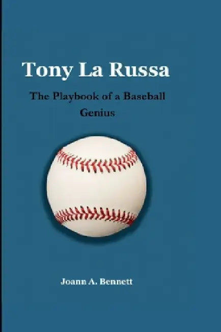 Tony La Russa: The Playbook of a Baseball Genius by Joann A. Bennett