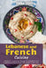 Lebanese And French Cuisine: 2 Books In 1: A Journey Through The Delightful And Sophisticated Flavors From The Levant To The Loire by Emma Yang