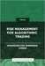 Risk Management for Algorithmic Trading - Strategies for Minimizing Losses by Publishing, Ps