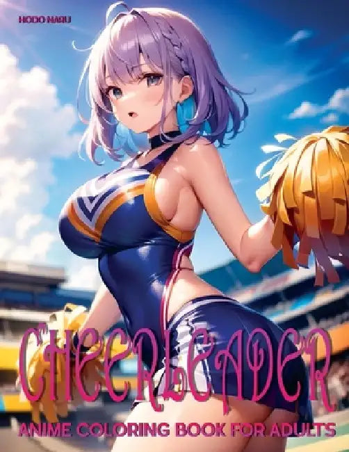 Cheerleader: Anime Coloring Book for Adults by Hodo Naru