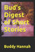 Bud's Digest of Short Stories by Buddy Hannah