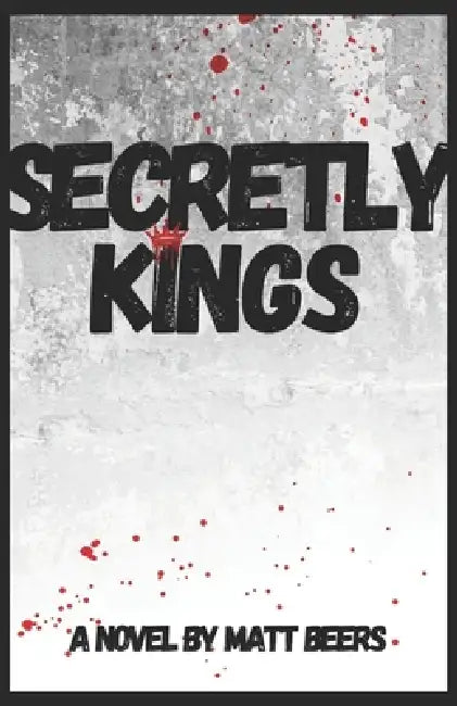Secretly Kings by Matt Beers