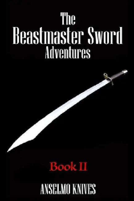 The Beastmaster Sword Adventures Book II by Anselmo Knives
