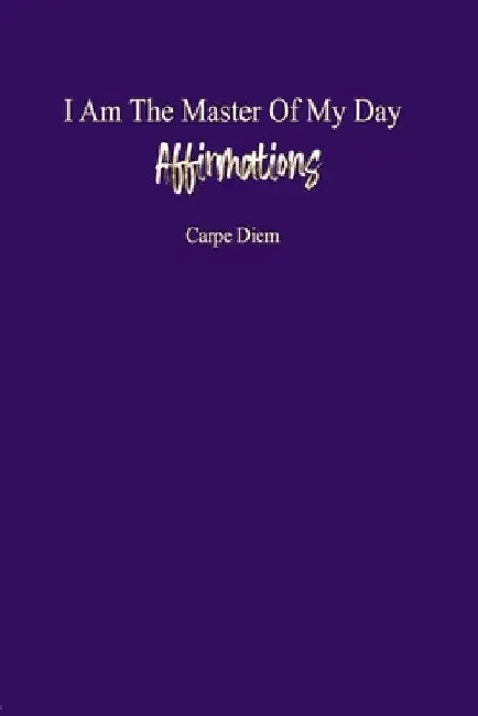 I Am The Master Of My Day: Affirmations: "Empowered Every Day: A Journey to Self-Love and Success through Daily Affirmations for Women Ages 18-35 by H. &. J. Productions