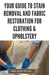 Your Guide to Stain Removal and Fabric Restoration for Clothing & Upholstery: DIY Techniques for Pre-Treating, Spot Cleaning, Deodorizing, Bleaching a by Savvy Quick Fix Joel