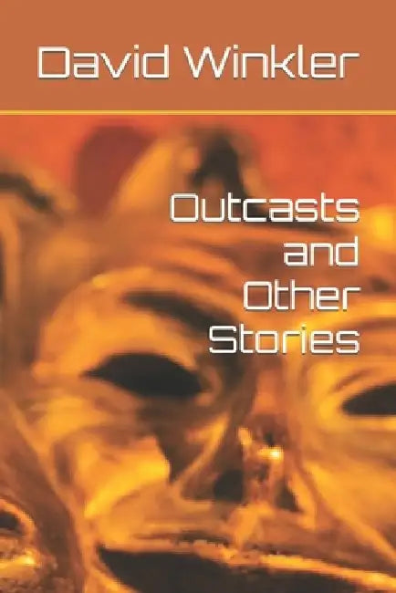 Outcasts and Other Stories by David Winkler