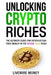 Unlocking Crypto Riches: The Ultimate Guide for Skyrocketing your wealth in the digital gold rush. by Livewire Money