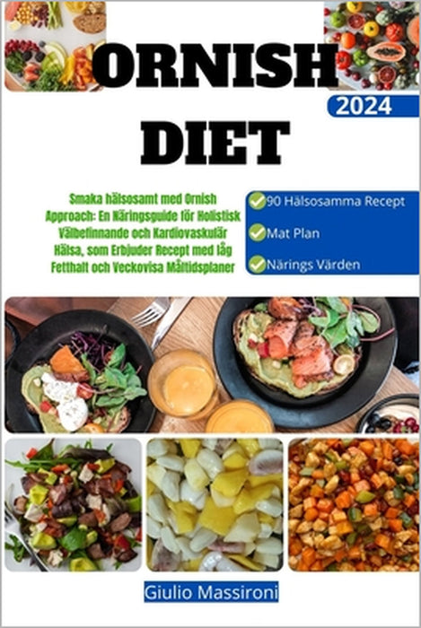 Ornish Diet: Smaka hälsosamt med Ornish Approach: En Näringsguide för Holistisk Välbefinnande och Kardiovaskulär Hälsa, som Erbjuder Recept med låg Fe by Giulio Massironi