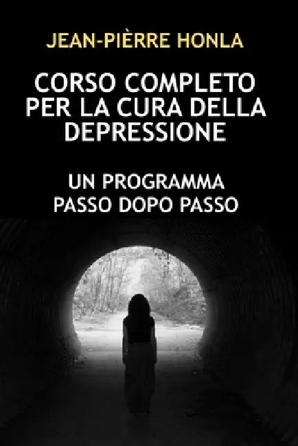 Corso Completo Per La Cura Della Depressione: Un Programma Passo Dopo Passo by Jean-Pièrre Honla