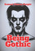 Being Gothic: Secrets of the Gothic Heart by Samuel Thorne Knight