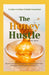 The Honey Hustle: A Guide to Crafting a Profitable Honey Brand  by H. M. Adams