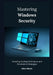Mastering Windows Security: Unveiling Hacking Techniques and Penetration Strategies by Eden Bleich