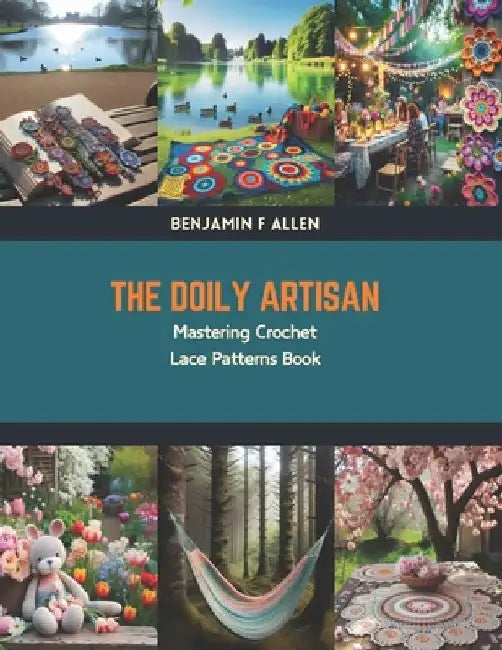 The Doily Artisan: Mastering Crochet Lace Patterns Book by Benjamin F. Allen