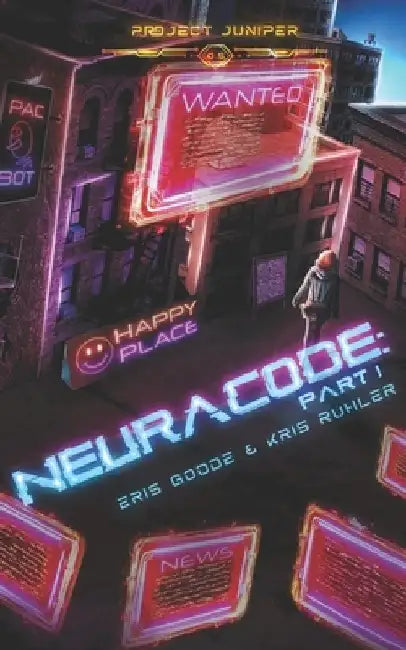 Neuracode - Part I: A YA cyberpunk prequel novella to Project Juniper by Kris Ruhler