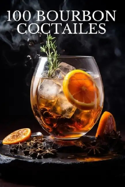100 Bourbon Coctailes by Eric O'Brien by O'Brien